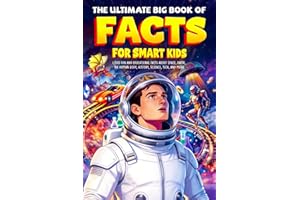 The Ultimate Big Book of Facts for Smart Kids: 1,500 Fun and Educational Facts About Space, Earth, the Human Body, History, S
