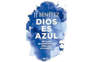 Dios es azul: 101 casos de experiencias ceranas a la muerte / God Is Blue: 101 Cases of Near-Death Experiences