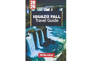 IGUAZÚ FALL TRAVEL GUIDE 2026: Essential Tips, Itineraries & Insights for Exploring the World’s Most Powerful Waterfalls
