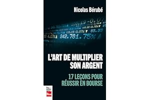 L'art de multiplier son argent: 17 leçons pour réussir en bourse (French Edition)