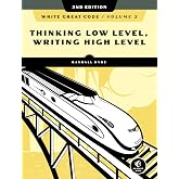 Write Great Code, Volume 2, 2nd Edition: Thinking Low-Level, Writing High-Level