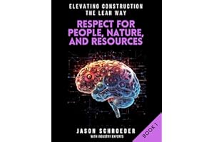 Respect for People, Nature, & Resources: A Practical Guide to Lean Construction Leadership (Elevating Construction The Lean W