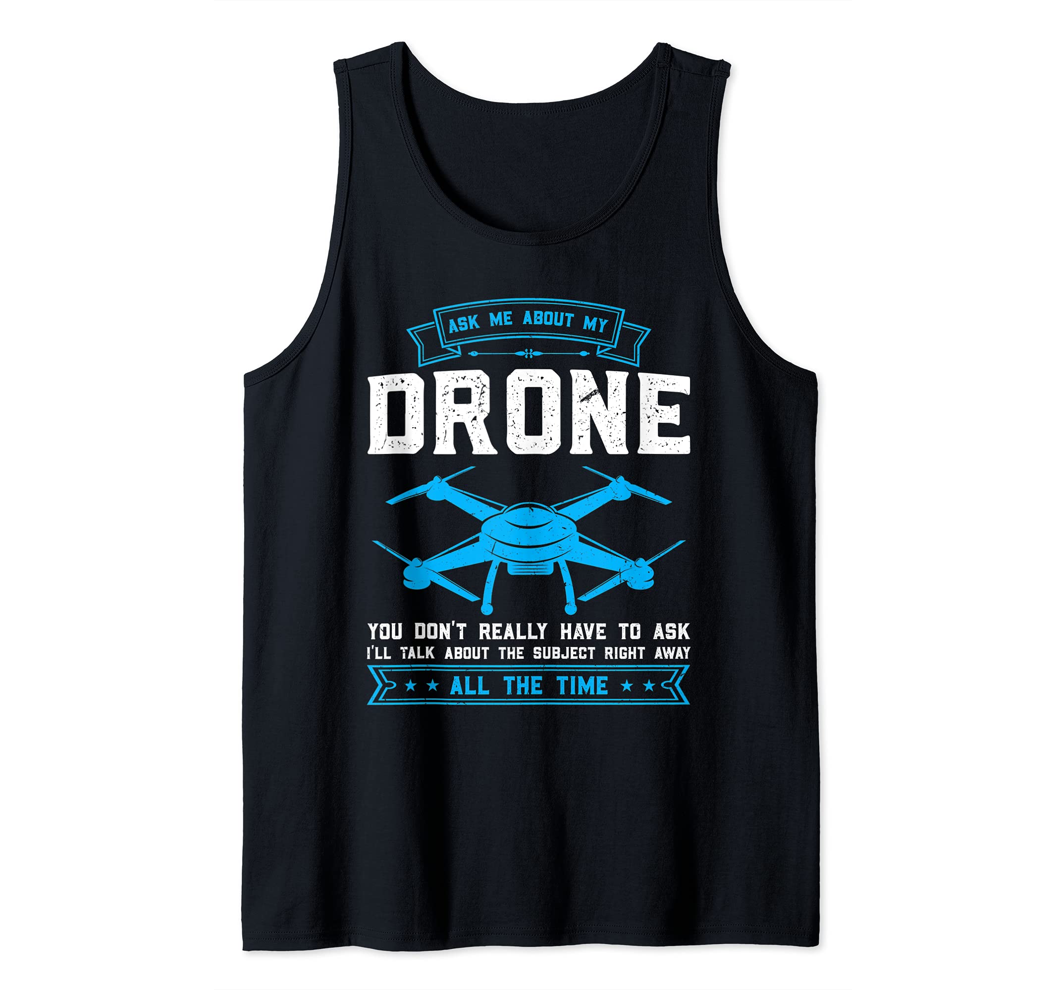 Ask me about my Drone Drone Tank Top