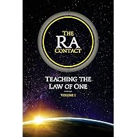 The Ra Contact: Teaching the Law of One: Volume 1