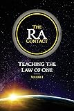 The Ra Contact: Teaching the Law of One: Volume 1