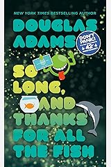 So Long, and Thanks for All the Fish (Hitchhiker's Guide to the Galaxy Book 4) Kindle Edition