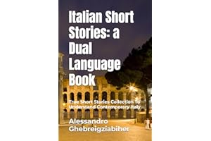 Italian short stories: a dual language book: True short stories collection to understand contemporary Italy