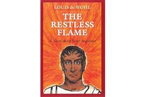 The Restless Flame: A Novel about Saint Augustine