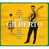 The Warm World Of Joao Gilberto - The Man Who Invented Bossa Nova Complete Recordings 1958-1961