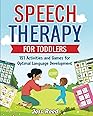 Speech Therapy for Toddlers: A Parent’s Guide to Improving Language Development for Your Child (Toddler Skill-Building)