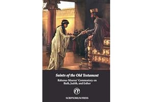 Saints of the Old Testament: Rabanus Maurus' Commentary on Ruth, Judith, and Esther