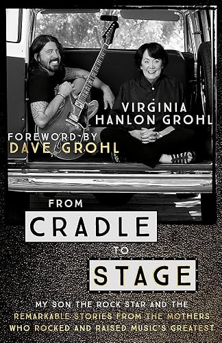 Download From Cradle to Stage: Stories from the Mothers Who Rocked and Raised Rock Stars PDF