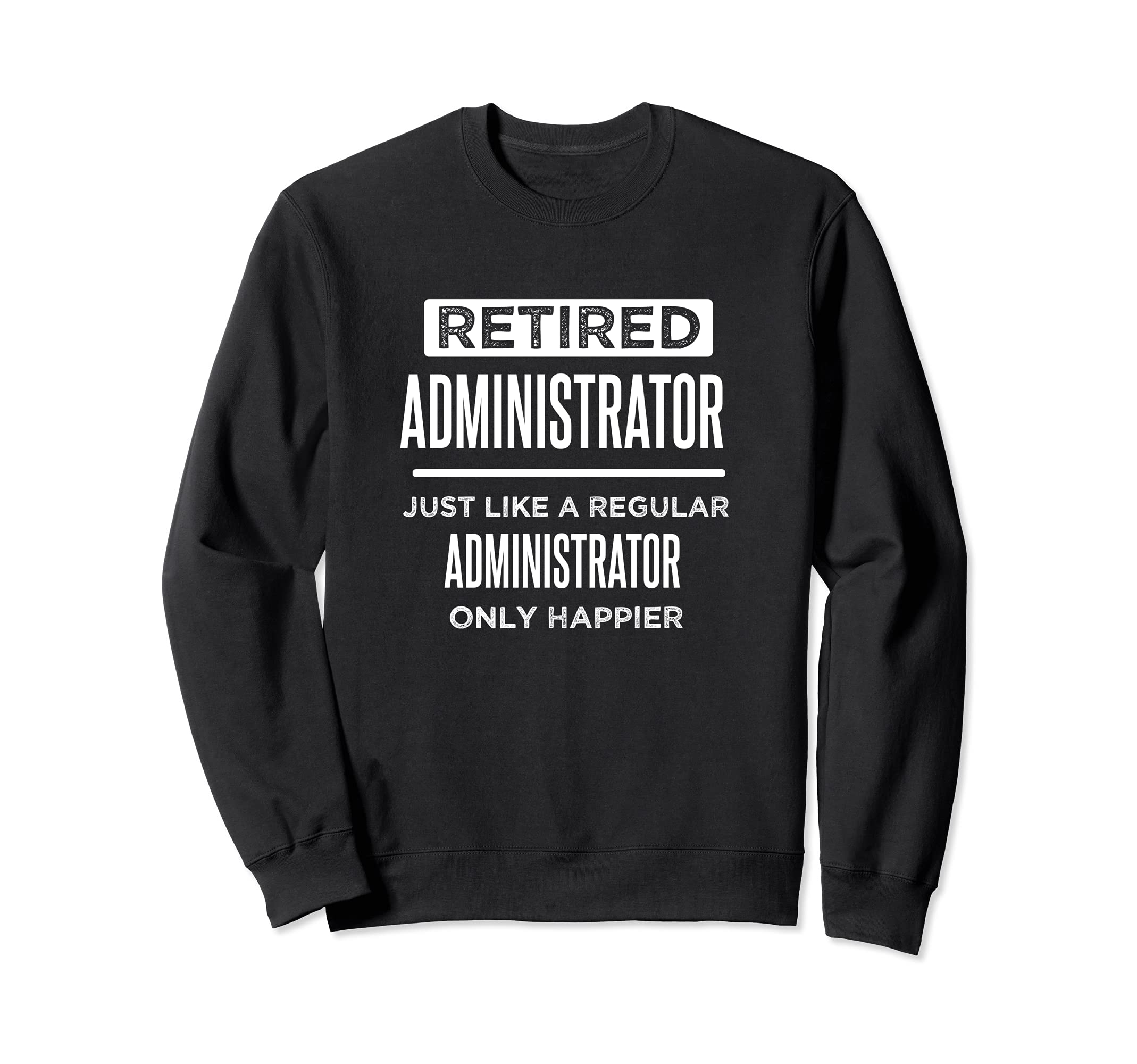 Retired Office Administrator Funny Saying Retirement Sweatshirt