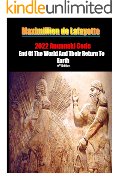 2022 Anunnaki Code End Of The World And Their Return To Earth 9th Edition Kindle Edition By De Lafayette Maximillien Religion Spirituality Kindle Ebooks Amazon Com
