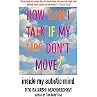 How Can I Talk If My Lips Don't Move?: Inside My Autistic Mind