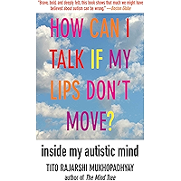How Can I Talk If My Lips Don't Move?: Inside My Autistic Mind