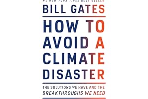 How to Avoid a Climate Disaster: The Solutions We Have and the Breakthroughs We Need