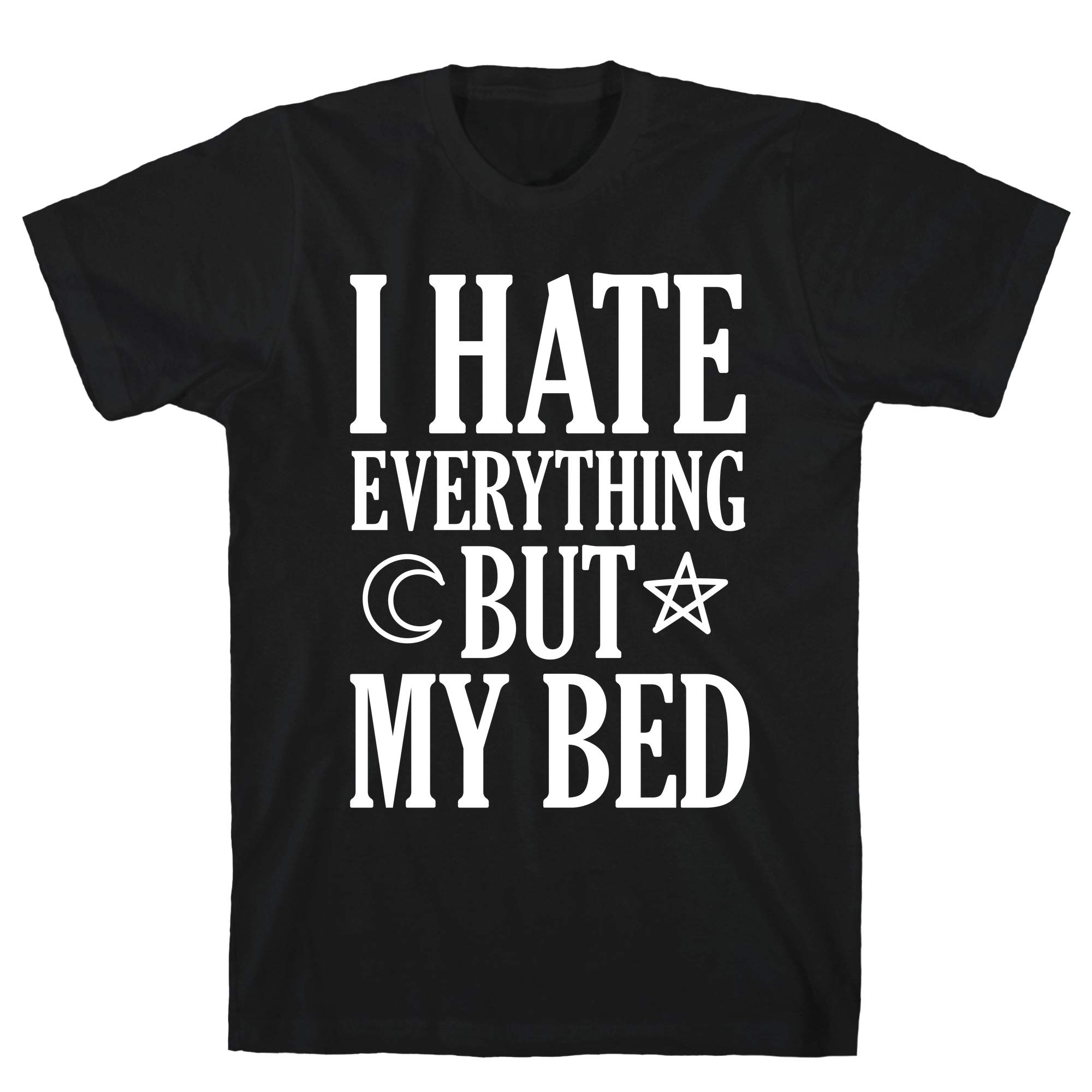 I Hate Everything But My Bed Tee 6509 Shirts Jznovelty