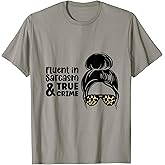 Fluent in Sarcasm and True Crime Fan Shows Murder Mysteries T-Shirt