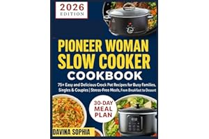 PIONEER WOMAN SLOW COOKER COOKBOOK: 75+ Easy and Delicious Crock Pot Recipes for Busy Families, Singles & Couples | Stress-Free Meals, From Breakfast to Dessert