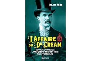 L'affaire du Dr Cream: De Québec à Londres: la traque d'un tueur en série à l'ère victorienne (NON CLASSE) (French Edition)