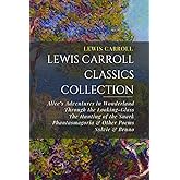 Lewis Carroll Classics Collection: Alice’s Adventures in Wonderland, Through the Looking-Glass, The Hunting of the Snark, Pha