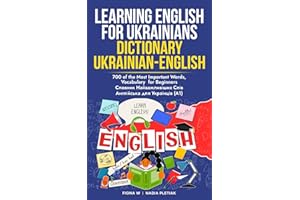 Learning English for Ukrainians: Dictionary Ukrainian - English: 700 of the Most Important Words, Vocabulary for Beginners / 