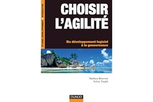 Choisir l'agilité: Du développement logiciel à la gouvernance (French Edition)