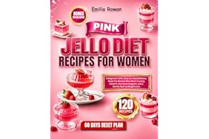 Pink Jello Diet Recipes for Women: A Beginner-Safe, Step-by-Step Wellness Reset for Women Who Want Craving Control, Hormone S