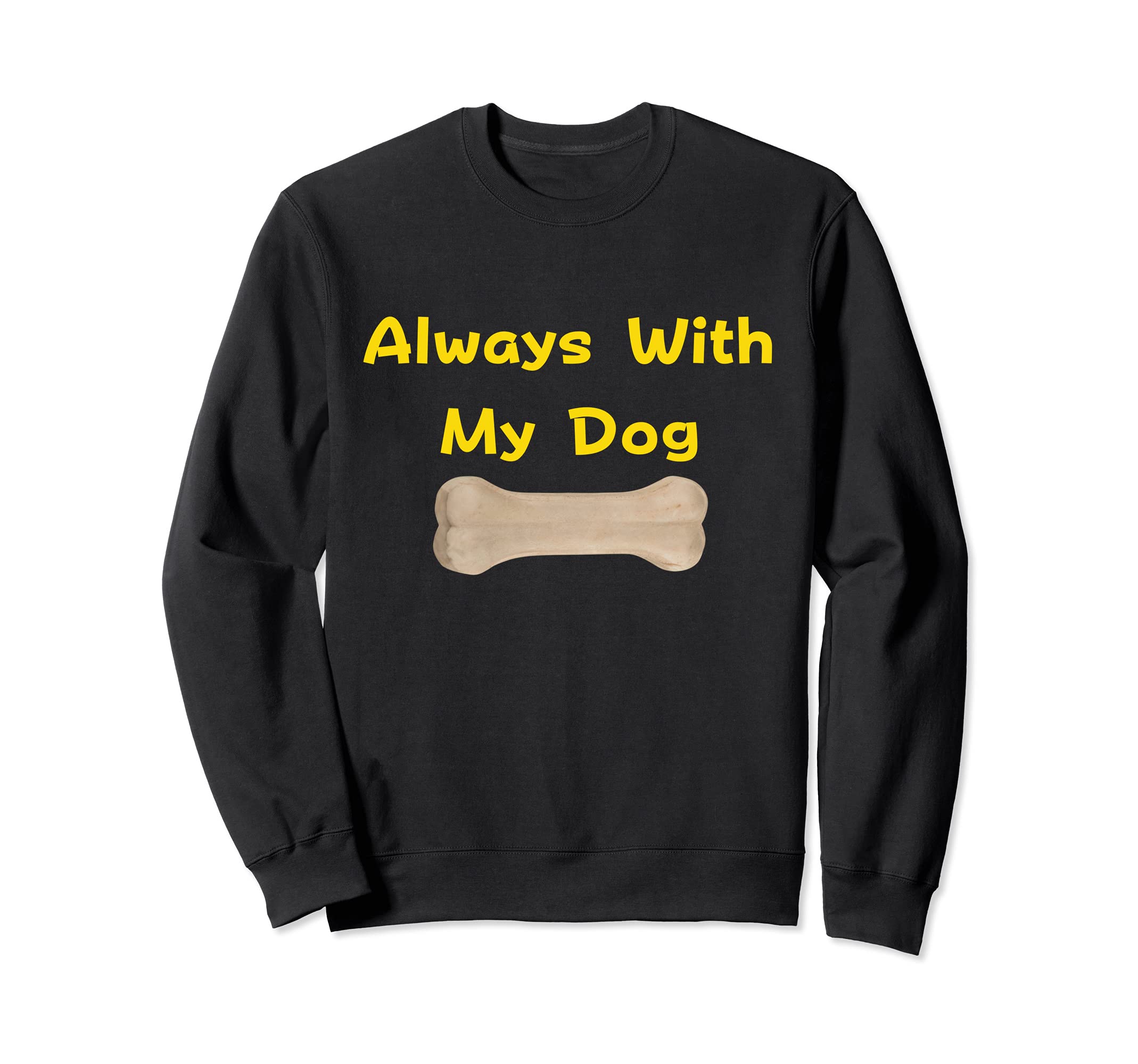 Always With My Dog Sweatshirt