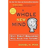 A Whole New Mind: Why Right-Brainers Will Rule the Future