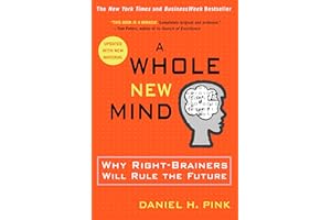 A Whole New Mind: Why Right-Brainers Will Rule the Future