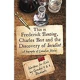 This is Frederick Banting, Charles Best and the Discovery of Insulin!