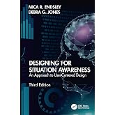 Designing for Situation Awareness: An Approach to User-Centered Design, Third Edition