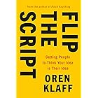 Flip the Script: Getting People to Think Your Idea Is Their Idea