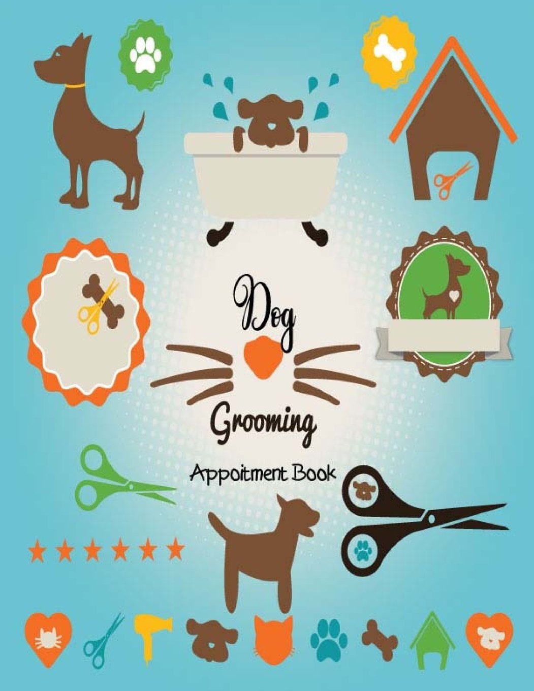 Dog Grooming Appointment Book: Daily Appointment Planner Organizer For Small Business, Pet Dog Cat Grooming Service. 2 Column of Time Table 7am to 9 … (Professional Appointment Book Daily Hourly)