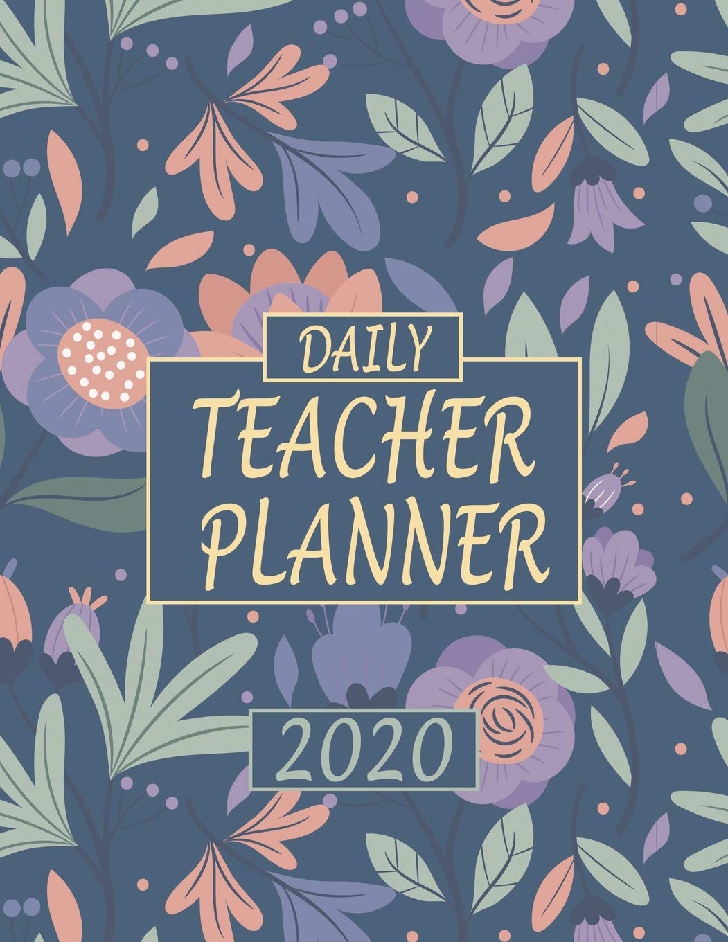 Daily Teacher Planner 2020: Academic Year Lesson Planner and Record Agenda Notebook for Class Organization (Classroom Management)