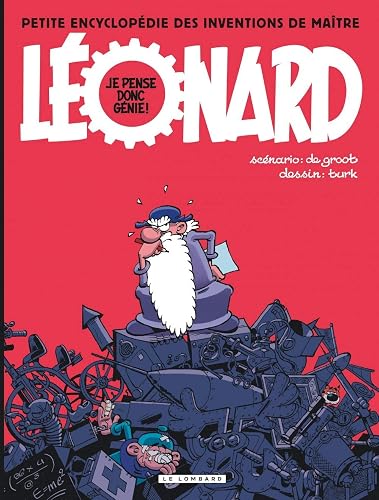 Download Léonard - Compilation - tome 0 - Je pense donc génie! PEtite encyclopédie des inventions de maître Léonard PDF