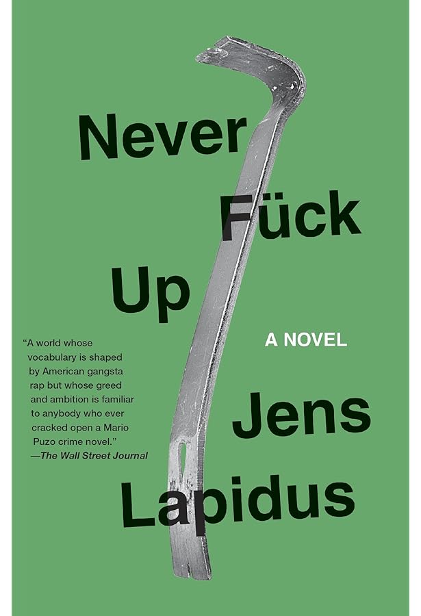 Never Fuck Up A Novel Stockholm Noir Trilogy Lapidus Jens Von Arbin Ahlander Astri Books Amazon Com Never Fuck Up A Novel Stockholm Noir Trilogy Lapidus Jens Von Arbin Ahlander Astri Books Amazon Com