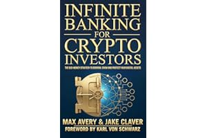 Infinite Banking for Crypto Investors: The Old-Money Strategy to Borrow, Grow and Protect Your Digital Assets