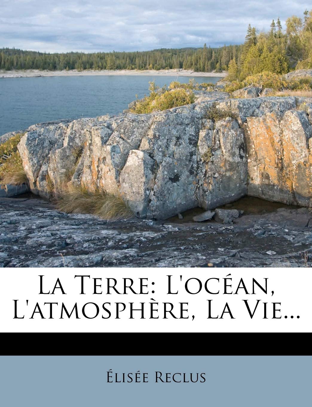 La Terre L Ocean L Atmosphere La Vie French Edition Reclus Elisee Amazon Com Books