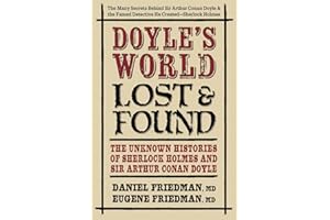 Doyle’s World―Lost & Found: The Unknown Histories of Sherlock Holmes and Sir Arthur Conan Doyle