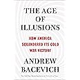 The Age of Illusions: How America Squandered Its Cold War Victory