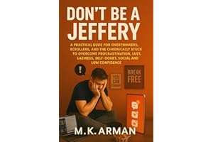 Don't Be a Jeffery: A Practical Guide for Overthinkers, Scrollers, and the Chronically Stuck to Overcome Procrastination, Lus