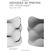 Advanced 3D Printing with Grasshopper®: Clay and FDM