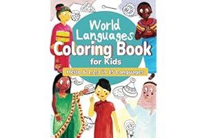 World Languages Coloring Book for Kids: Color and Learn 'Hello' & '1, 2, 3' in 15 Languages - Easy Words, Fun Coloring, Age 4-8 (English, French, ... Hindi and more) (World Languages for Kids)