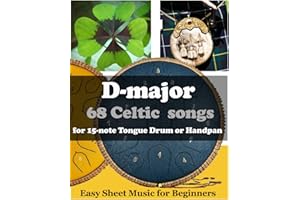 D-major 68 Celtic Songs for 15 Note Tongue Drum or Handpan: Easy Sheet Music for Beginners