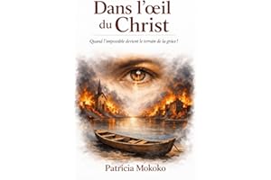 Dans l’œil du Christ: Quand l’impossible devient le terrain de la grâce de Dieu