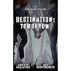 Destination: Tomorrow: An Aftermath Novella, Book 1 of 2 in DESTINATION