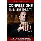 Confessions of an Illuminati, Volume II: The Time of Revelation and Tribulation Leading up to 2020